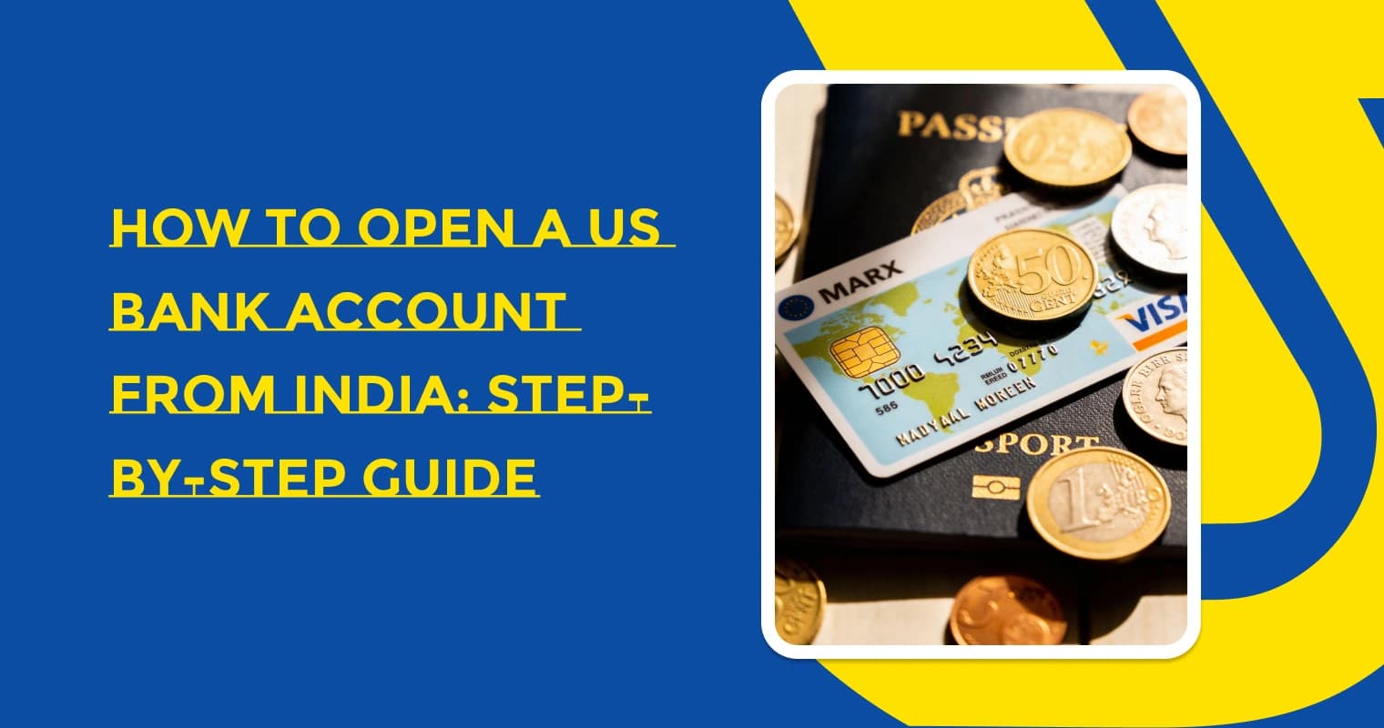 How to Open a US Bank Account from India: Step-by-Step Guide